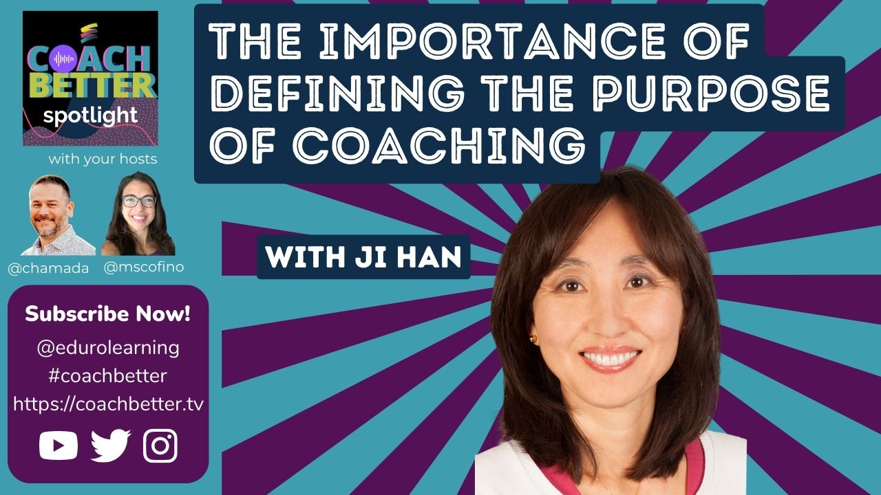 The Importance of Defining the Purpose of Coaching with Ji Han [Ep 220